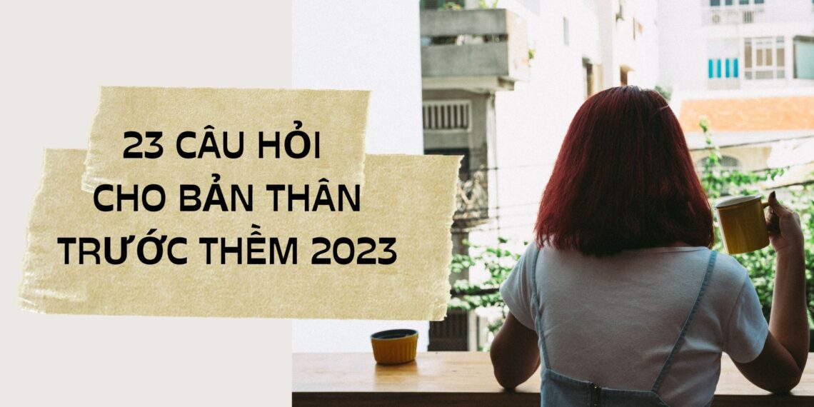 NHÌN LẠI CHÍNH MÌNH CÙNG 23 CÂU HỎI Ý NGHĨA